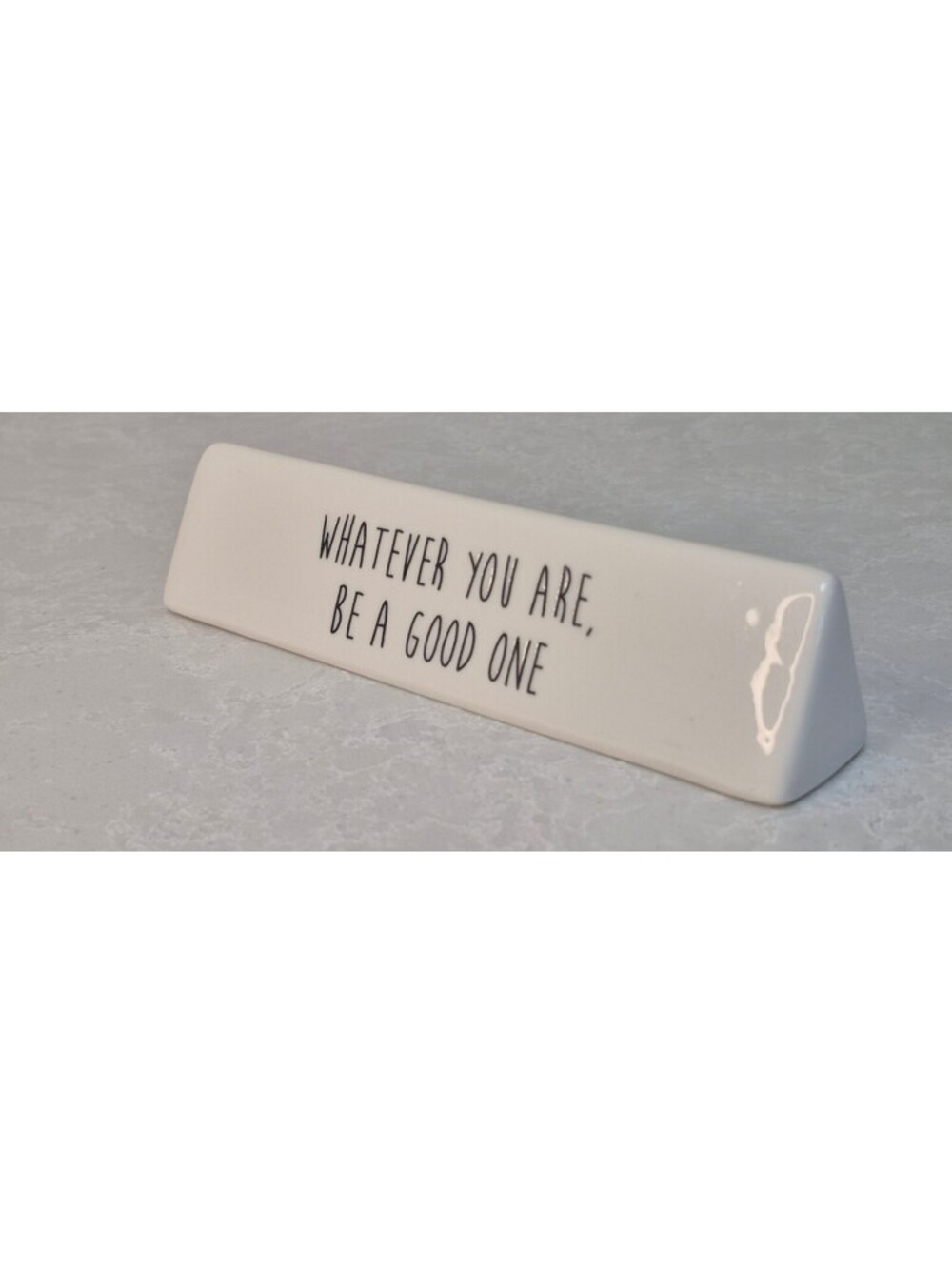 Minimalist Ceramic Desk Plaque Nameplate - Whatever You Are Be A Good One